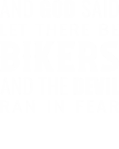 And God Said Let There Be Bikers And The Devil Ran In Fear