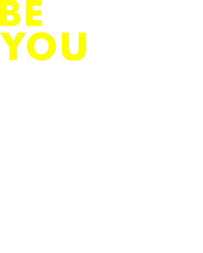 Be You & Believe In Yourself