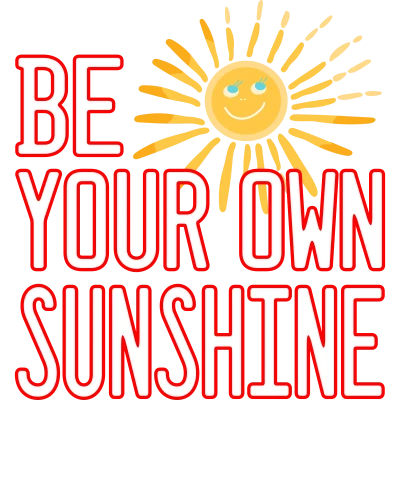 Be Your Own Sunshine Motivational Quotes