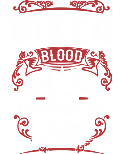 Biker Blood Runs Through My Veins