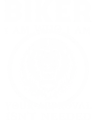 Biker I Am Who I Am Your Approval Isn't Needed