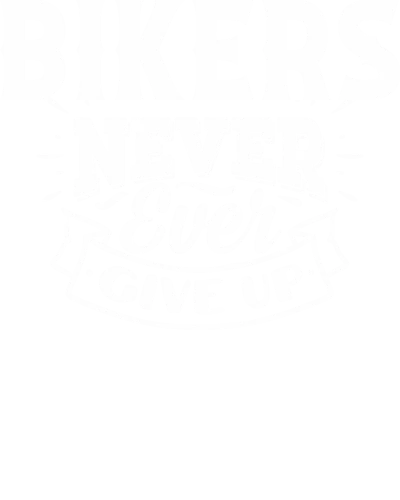 Bikers Never Ever Give Up