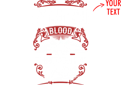 Custom Text Blood Runs Through My Veins Printed T-Shirt