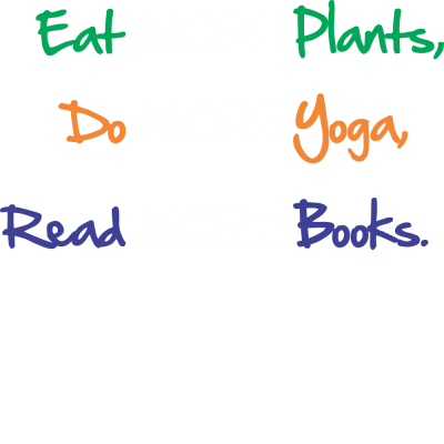 Eat More Plants Do More Yoga Read More Books