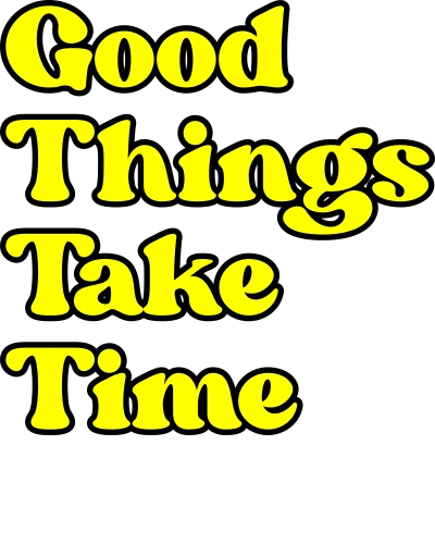 Good Things Take Time Motivational Quotes
