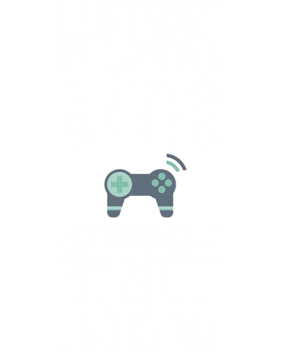 I Just Want To Play Video Games And Ignore All Of My Adult Problems Gaming