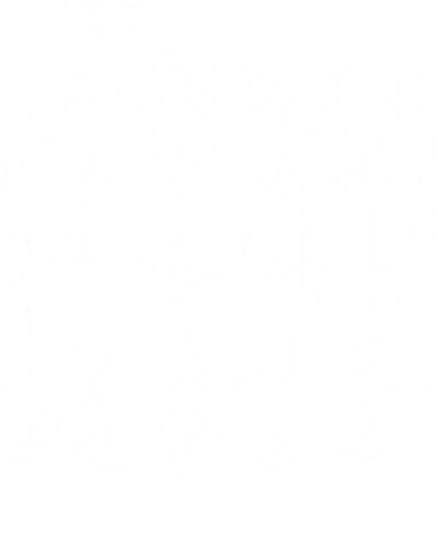 If I Agreed With You We Would Both Be Wrong Insulting Slogan