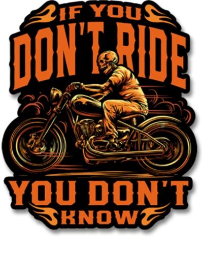 If U Don't Ride You Don't Know Biker