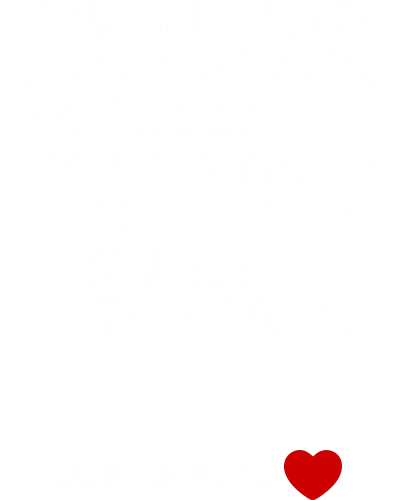 If Your Religion Requires You To Hate A Group Of People Because Of Their Beliefs You Need A New Religion