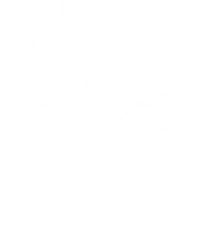 I'm A Doctor What's Your Superpower?