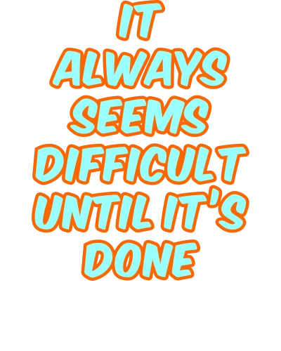 It Always Seems Difficult Until Its Done Motivational Quotes