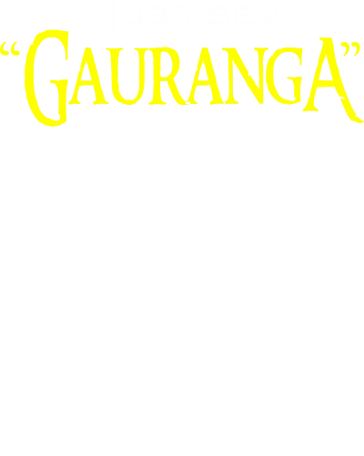 Just Say Gauranga