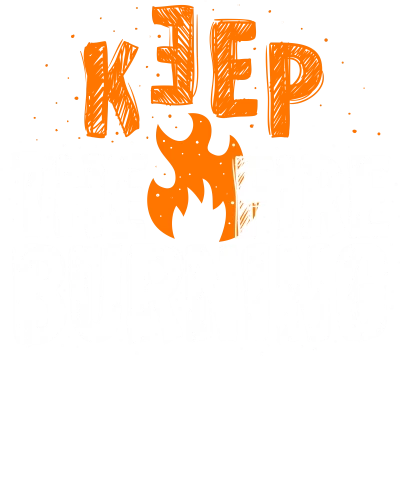 Keep The Fire Burning Motivational Slogan