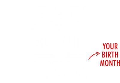 Legends Are Born In < Birth Month > Custom Birthday T-shirt