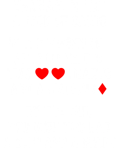 Marriage Is Like A Deck Of Cards Hearts Diamond Club Spade Funny