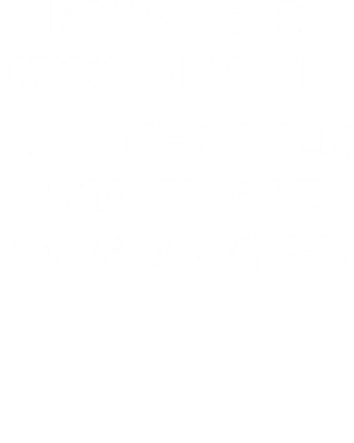 My Wife Is My Strength. All The Other Women Are My Weakness. Funny