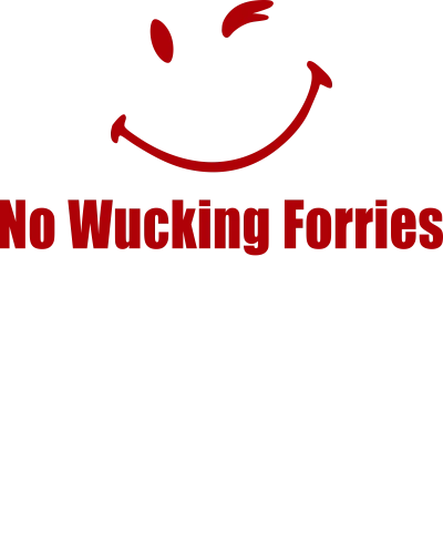 No Wucking Forries Funny