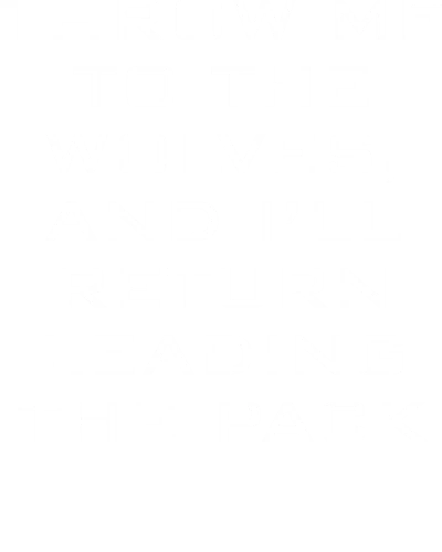 Throw Me To The Wolves, And I'll Return Leading The Pack Motivational Quotes