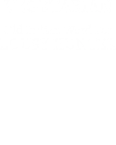 Vegetarian Old Indian Word For Lousy Hunter Funny