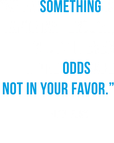 When Something Is Important Enough, You Do It Even If The Odds Are Not In Your Favor Motivational
