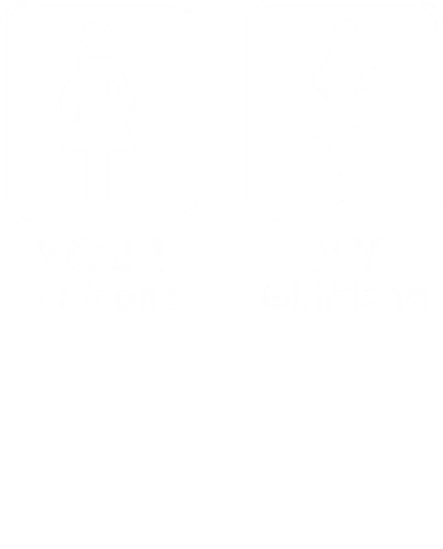 Your Girlfriend My Girlfriend Funny